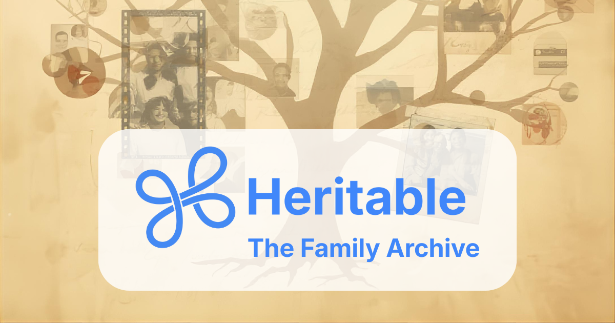 Heritable — A Private Family Archive for Photos &amp; Stories